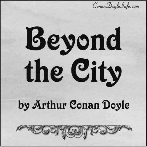 Beyond the City Quotes by Sir Arthur Conan Doyle